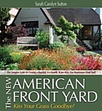 The New American Front Yard: Kiss Your Grass Goodbye! (Paperback)