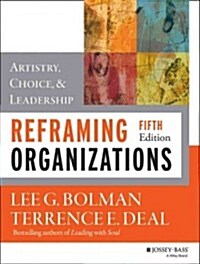 Reframing Organizations: Artistry, Choice, and Leadership (Paperback, 5, Revised)