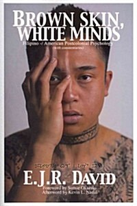Brown Skin, White Minds: Filipino -/ American Postcolonial Psychology (Paperback)