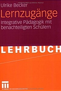 Lernzug?ge: Integrative P?agogik Mit Benachteiligten Sch?ern (Paperback, 2008)