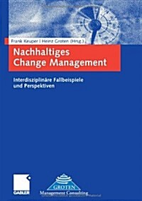 Nachhaltiges Change Management: Interdisziplin?e Fallbeispiele Und Perspektiven (Hardcover, 2007)