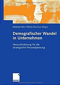 Demografischer Wandel in Unternehmen: Herausforderung F? Die Strategische Personalplanung (Hardcover, 2007)