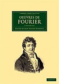 Oeuvres de Fourier 2 Volume Set : Publiees par les soins de Gaston Darboux (Package)