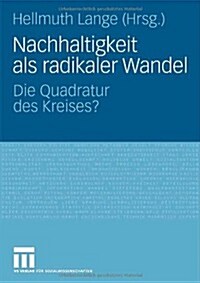 Nachhaltigkeit ALS Radikaler Wandel: Die Quadratur Des Kreises? (Paperback, 2008)