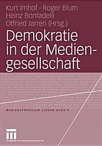 Demokratie in Der Mediengesellschaft (Paperback, 2006)