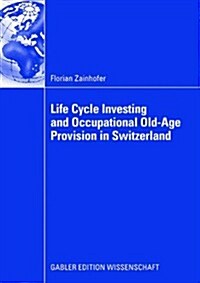 Life Cycle Investing and Occupational Old-age Provision in Switzerland (Paperback)