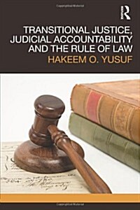 Transitional Justice, Judicial Accountability and the Rule of Law (Paperback)