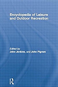 Encyclopedia of Leisure and Outdoor Recreation (Paperback)