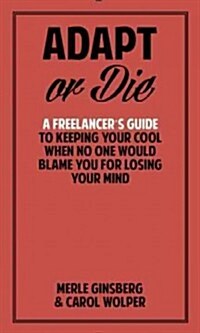 Adapt or Wait Tables: A Freelancers Guide (Paperback)
