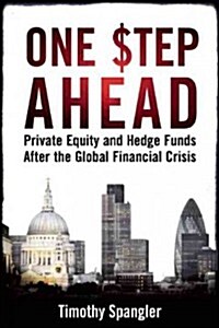 One Step Ahead : Private Equity and Hedge Funds After the Global Financial Crisis (Hardcover)