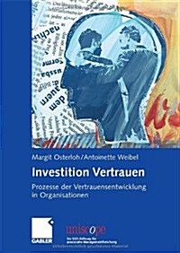 Investition Vertrauen : Prozesse Der Vertrauensentwicklung in Organisationen (Hardcover, 2006 ed.)