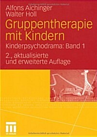Gruppentherapie Mit Kindern: Kinderpsychodrama: Band 1 (Paperback, 2, 2. Aufl. 2010)