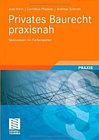 Privates Baurecht Praxisnah: Basiswissen Mit Fallbeispielen (Paperback, 2011)