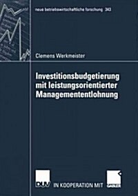 Investitionsbudgetierung Mit Leistungsorientierter Managemententlohnung (Paperback)