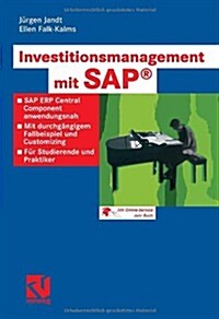 Investitionsmanagement Mit Sap(r) : SAP Erp Central Component Anwendungsnah. Mit Durchgangigem Fallbeispiel Und Customizing. Fur Studierende Und Prakt (Paperback, 2008 ed.)