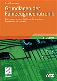 Grundlagen Der Fahrzeugmechatronik: Eine Praxisorientierte Einf?rung F? Ingenieure, Physiker Und Informatiker (Paperback, 2009)