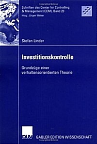 Investitionskontrolle: Grundz?e Einer Verhaltensorientierten Theorie (Paperback, 2007)