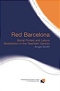 Red Barcelona : Social Protest and Labour Mobilization in the Twentieth Century (Paperback)
