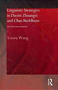 Linguistic Strategies in Daoist Zhuangzi and Chan Buddhism : The Other Way of Speaking (Paperback)