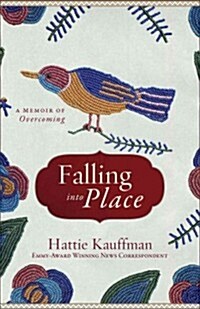 Falling Into Place: A Memoir of Overcoming (Hardcover)