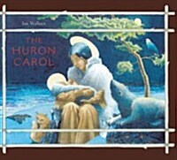 The Huron Carol (Hardcover, 35, Anniversary)