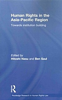 Human Rights in the Asia-Pacific Region : Towards Institution Building (Paperback)