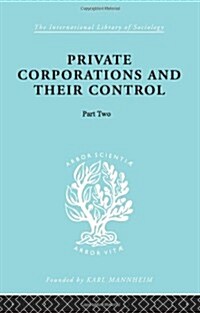 Private Corporations and their Control : Part 2 (Paperback)