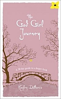 The God Girl Journey: A 30-Day Guide to a Deeper Faith (Hardcover)
