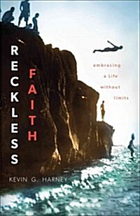 Reckless Faith: Embracing a Life Without Limits (Paperback)