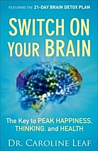 Switch on Your Brain: The Key to Peak Happiness, Thinking, and Health (Hardcover)