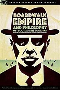 [중고] Boardwalk Empire and Philosophy: Bootleg This Book (Paperback)