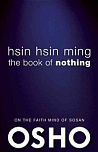 Hsin Hsin Ming: The Zen Understanding of Mind and Consciousness (Paperback)