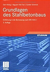 Grundlagen Des Stahlbetonbaus: Einf?rung in Die Bemessung Nach Din 1045-1 (Paperback, 3, 3., Akt. Aufl.)