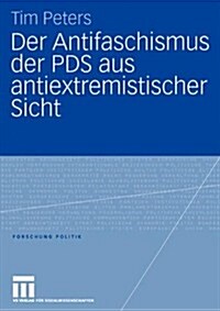 Der Antifaschismus Der Pds Aus Antiextremistischer Sicht (Paperback)