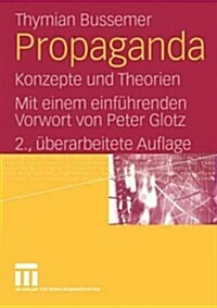 Propaganda: Konzepte Und Theorien. Mit Einem Einf?renden Vorwort Von Peter Glotz (Paperback, 2, 2., Uberarb. Au)