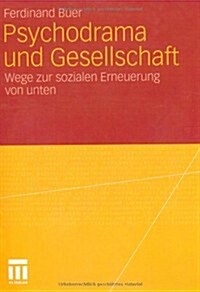 Psychodrama Und Gesellschaft: Wege Zur Sozialen Erneuerung Von Unten (Paperback, 2010)