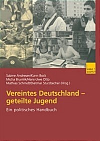 Vereintes Deutschland -- Geteilte Jugend: Ein Politisches Handbuch (Paperback, 2003)