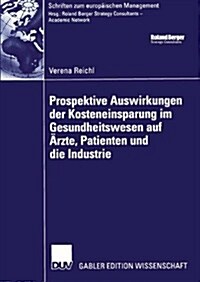 Prospektive Auswirkungen Der Kosteneinsparung Im Gesundheitswesen Auf 훣zte, Patienten Und Die Industrie (Paperback, 2005)