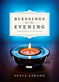 Blessings for the Evening: Finding Peace in Gods Presence (Hardcover)