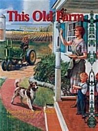 This Old Farm: A Treasury of Family Farm Memories (Hardcover)