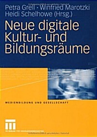 Neue Digitale Kultur- Und Bildungsr?me (Paperback, 2010)