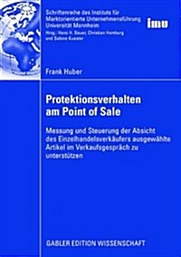 Protektionsverhalten Am Point of Sale: Messung Und Steuerung Der Absicht Des Einzelhandelsverk?fers Ausgew?lte Artikel Im Verkaufsgespr?h Zu Unters (Paperback, 2008)