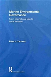 Marine Environmental Governance : From International Law to Local Practice (Paperback)