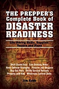 Preppers Complete Book of Disaster Readiness: Life-Saving Skills, Supplies, Tactics and Plans (Paperback)