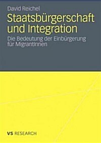 Staatsb?gerschaft Und Integration: Die Bedeutung Der Einb?gerung F? Migrantinnen (Paperback, 2011)