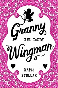 Granny Is My Wingman (Hardcover)