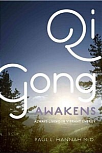 Qi Gong Awakens: Always Living in Vibrant Energy (Paperback)