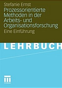 Prozessorientierte Methoden in Der Arbeits- Und Organisationsforschung: Eine Einf?rung (Paperback, 2010)