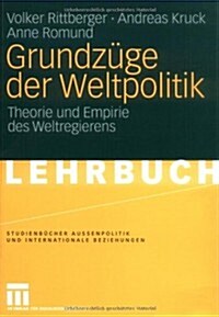 Grundz?e Der Weltpolitik: Theorie Und Empirie Des Weltregierens (Paperback, 2010)