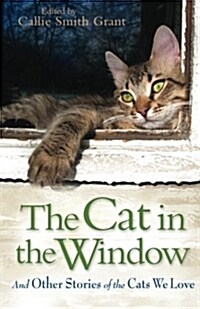 The Cat in the Window: And Other Stories of the Cats We Love (Paperback)